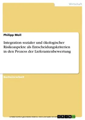 Moll |  Integration sozialer und ökologischer Risikoaspekte als Entscheidungskriterien in den Prozess der Lieferantenbewertung | eBook | Sack Fachmedien