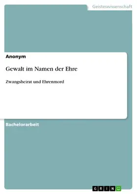 Aonym |  Gewalt im Namen der Ehre | eBook | Sack Fachmedien