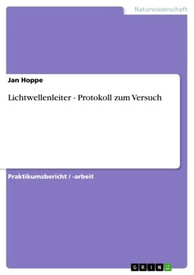 Hoppe | Lichtwellenleiter - Protokoll zum Versuch | Buch | 978-3-640-97419-1 | sack.de