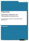 Metzger |  Humanismus, Diplomatie und Türkenpolitik im Quattrocento | eBook | Sack Fachmedien