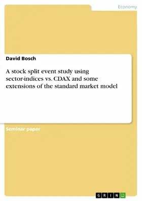 Bosch |  A stock split event study using sector-indices vs. CDAX and some extensions of the standard market model | eBook | Sack Fachmedien