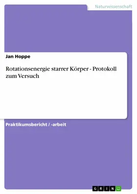 Hoppe |  Rotationsenergie starrer Körper - Protokoll zum Versuch | eBook | Sack Fachmedien
