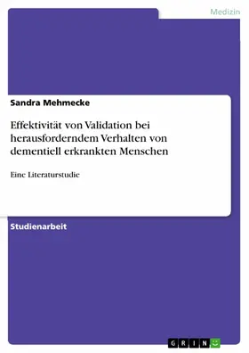 Mehmecke |  Effektivität von Validation bei herausforderndem Verhalten von dementiell erkrankten Menschen | eBook | Sack Fachmedien