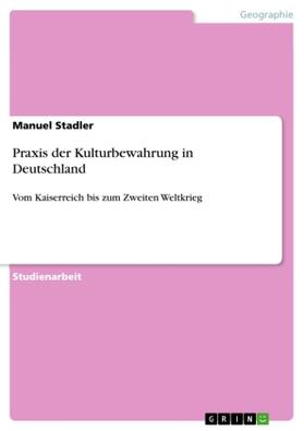 Stadler |  Praxis der Kulturbewahrung in Deutschland | Buch |  Sack Fachmedien