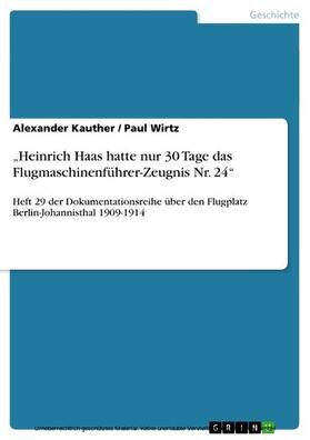 Kauther / Wirtz | „Heinrich Haas hatte nur 30 Tage das Flugmaschinenführer-Zeugnis Nr. 24“ | E-Book | sack.de