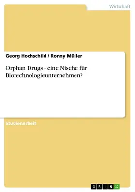 Hochschild / Müller |  Orphan Drugs - eine Nische für Biotechnologieunternehmen? | eBook | Sack Fachmedien