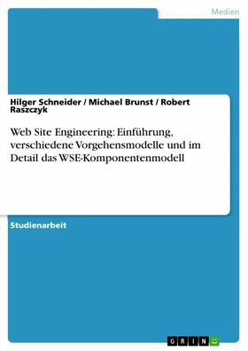 Schneider / Brunst / Raszczyk |  Web Site Engineering: Einführung, verschiedene Vorgehensmodelle und im Detail das WSE-Komponentenmodell | eBook | Sack Fachmedien