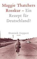 Geppert |  Maggie Thatchers Rosskur - Ein Rezept für Deutschland ? | eBook | Sack Fachmedien
