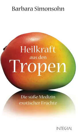 Simonsohn |  Heilkraft aus den Tropen | eBook | Sack Fachmedien
