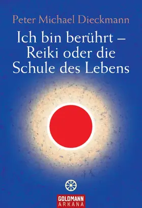 Dieckmann |  Ich bin berührt - Reiki oder die Schule des Lebens | eBook | Sack Fachmedien