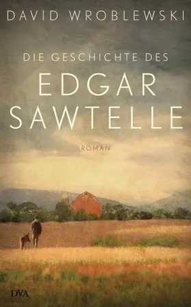 Wroblewski |  Die Geschichte des Edgar Sawtelle | eBook | Sack Fachmedien