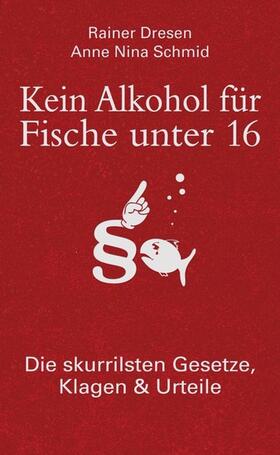 Schmid / Dresen | Kein Alkohol für Fische unter 16 | E-Book | sack.de