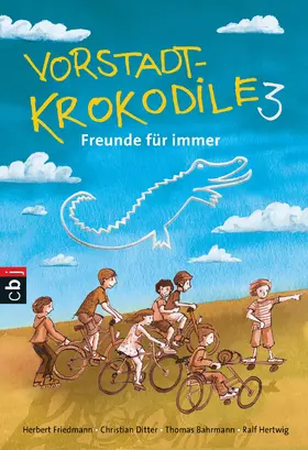 Friedmann / Ditter / Thorwarth |  Vorstadtkrokodile 3 – Freunde für immer | eBook | Sack Fachmedien