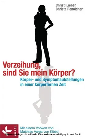 Lieben / Renoldner |  Verzeihung, sind Sie mein Körper? | eBook | Sack Fachmedien