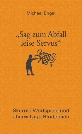 Engel |  "Sag zum Abfall leise Servus" | eBook | Sack Fachmedien