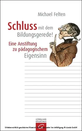 Felten |  Schluss mit dem Bildungsgerede! | eBook | Sack Fachmedien