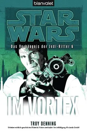 Denning |  Star Wars. Das Verhängnis der Jedi-Ritter 6. Im Vortex | eBook | Sack Fachmedien