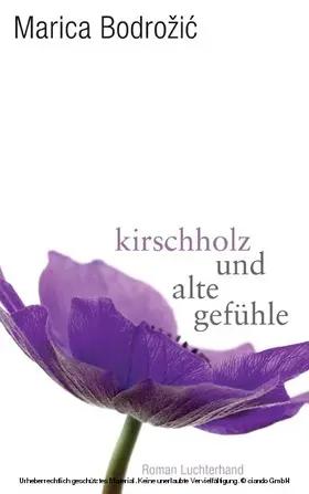 Bodrožic / Bodrozic | Kirschholz und alte Gefühle | E-Book | sack.de