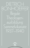 Bonhoeffer / Schulz |  Illegale Theologenausbildung: Sammelvikariate 1937-1940 | eBook | Sack Fachmedien
