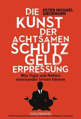 Dieckmann |  Die Kunst der achtsamen Schutzgelderpressung | eBook | Sack Fachmedien