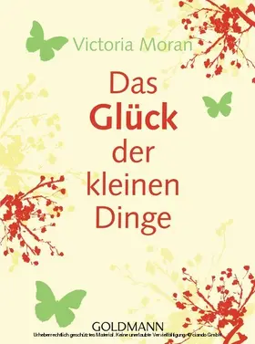 Moran |  Das Glück der kleinen Dinge - | eBook | Sack Fachmedien