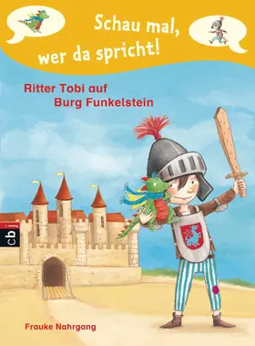 Nahrgang |  Schau mal, wer da spricht - Ritter Tobi auf Burg Funkelstein - | eBook | Sack Fachmedien