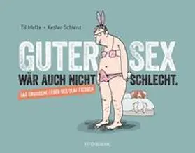 Schlenz / Mette |  Guter Sex wär auch nicht schlecht | eBook | Sack Fachmedien
