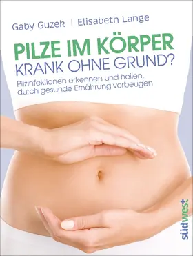 Guzek / Lange |  Pilze im Körper - Krank ohne Grund? | eBook | Sack Fachmedien