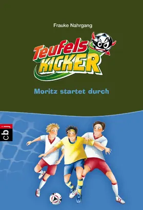 Nahrgang |  Die Teufelskicker - Moritz startet durch | eBook | Sack Fachmedien