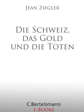 Ziegler |  Die Schweiz, das Gold und die Toten | eBook | Sack Fachmedien