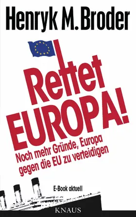 Broder |  Rettet Europa! Noch mehr Gründe, Europa gegen die EU zu verteidigen | eBook | Sack Fachmedien