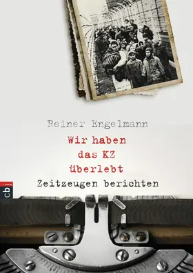 Engelmann |  Wir haben das KZ überlebt - Zeitzeugen berichten | eBook | Sack Fachmedien