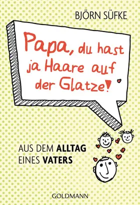 Süfke |  Papa, du hast ja Haare auf der Glatze! | eBook | Sack Fachmedien