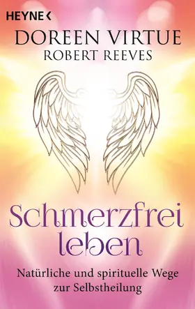 Virtue / Reeves |  Schmerzfrei leben - Natürliche und spirituelle Wege zur Selbstheilung | eBook | Sack Fachmedien