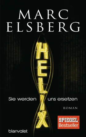 Elsberg |  HELIX - Sie werden uns ersetzen | eBook | Sack Fachmedien