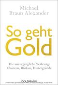Braun Alexander |  So geht Gold | eBook | Sack Fachmedien