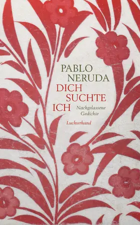 Neruda |  Dich suchte ich | eBook | Sack Fachmedien