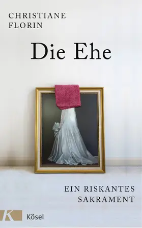 Florin |  Die Ehe | eBook | Sack Fachmedien