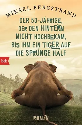 Bergstrand |  Der Fünfzigjährige, der den Hintern nicht hochbekam, bis ihm ein Tiger auf die Sprünge half | eBook | Sack Fachmedien