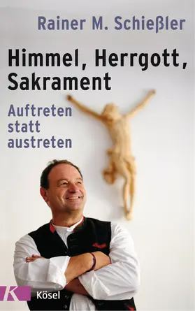Schießler |  Himmel - Herrgott - Sakrament | eBook | Sack Fachmedien