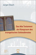 Ebach |  Das Alte Testament als Klangraum des evangelischen Gottesdienstes | eBook | Sack Fachmedien
