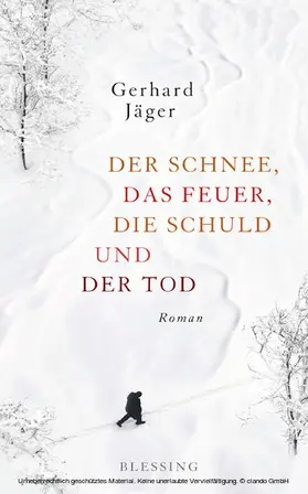 Jäger |  Der Schnee, das Feuer, die Schuld und der Tod | eBook | Sack Fachmedien