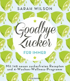 Wilson |  Goodbye Zucker – für immer | eBook | Sack Fachmedien