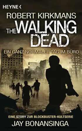 Bonansinga / Kirkman |  The Walking Dead - Ein ganz normaler Tag im Büro | eBook | Sack Fachmedien