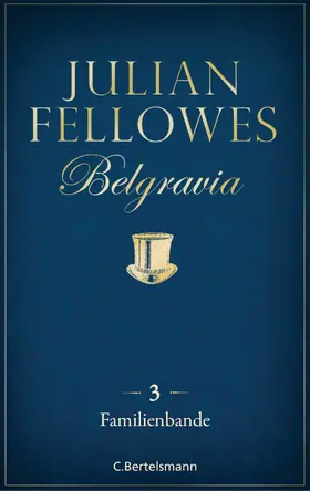 Fellowes |  Belgravia (3) - Familienbande | eBook | Sack Fachmedien
