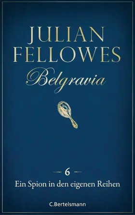 Fellowes |  Belgravia (6) - Ein Spion in den eigenen Reihen | eBook | Sack Fachmedien