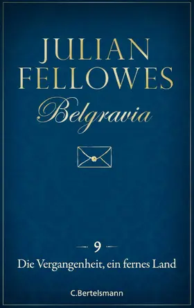Fellowes | Belgravia (9) - Die Vergangenheit, ein fremdes Land | E-Book | sack.de