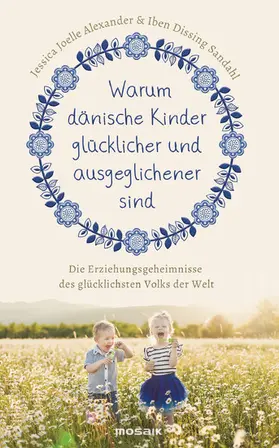 Alexander / Sandahl |  Warum dänische Kinder glücklicher und ausgeglichener sind | eBook | Sack Fachmedien