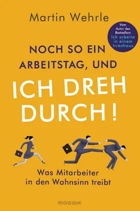 Wehrle |  Noch so ein Arbeitstag, und ich dreh durch! | eBook | Sack Fachmedien