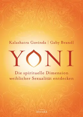Govinda / Brandl |  Yoni - die spirituelle Dimension weiblicher Sexualität entdecken | eBook | Sack Fachmedien